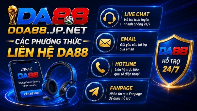 Các Phương Thức Liên Hệ DA88 Nhanh Chóng Nhất Hiện Nay