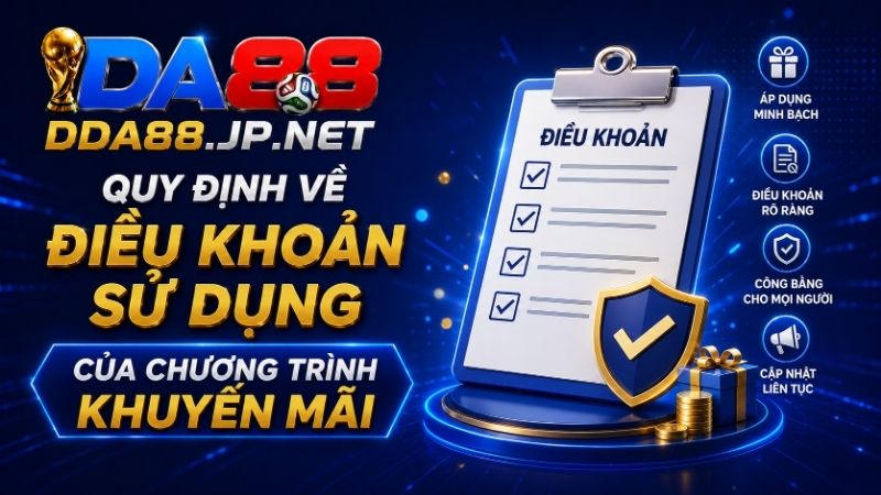 Quy Định Về Điều Khoản Sử Dụng Của Chương Trình Khuyến Mãi