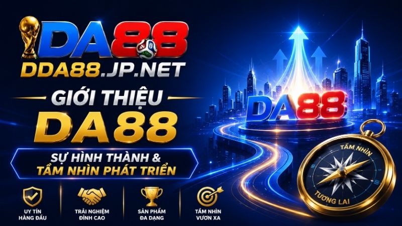 Giới Thiệu DA88 - Sự hình thành và tầm nhìn phát triển