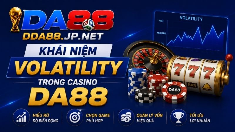 Khái Niệm Volatility Trong Casino DA88