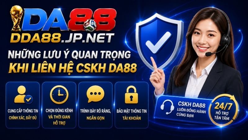 Những Lưu Ý Quan Trọng Khi Liên Hệ DA88